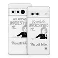 Underestimate Me - Google Pixel 7 Skin